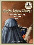 God's Love Story Book 3: The Story of God's Love in Creation