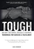 Tough: Building True Mental, Physical and Emotional Toughness for Success and Fulfillment