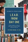 LEAD from Day One: A New Teacher's Guide to Becoming the Leader Their Students Deserve