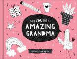 Why Youre So Amazing Grandma A Fun Fill In Book for Kids to Complete for Their Grandma