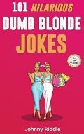 101 Hilarious Dumb Blonde Jokes: Laugh Out Loud With These Funny Blondes Jokes: Even Your Blonde Friend Will LOL! (WITH 30] PICTURES)