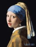Girl With a Pearl Earring Planner 2021: Johannes Vermeer Daily Agenda: January - December Artistic Weekly Scheduler with Dutch Master Painting Pretty