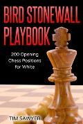 Bird Stonewall Playbook 200 Opening Chess Positions for White