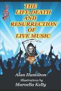 The Life, Death and Resurrection of Live Music