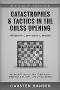 Catastrophes & Tactics in the Chess Opening - Volume 9: Caro-Kann & French: Winning in 15 Moves or Less: Chess Tactics, Brilliancies & Blunders in the