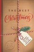 The Best Christmas: Unwrapping the Gift of Love That Will Make this Your Best Christmas Ever