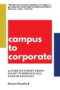 Campus to Corporate: A Concise Street Smart Guide to World Class Career Success!