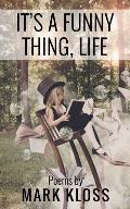 It's A Funny Thing, Life: Poetry of Love, Loss and Inspiration
