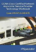 CCNA Cisco Certified Network Associate Service Provider Technology Workbook: Exam: 640-875 & 640-878
