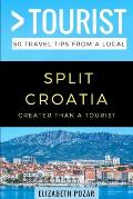 Greater Than a Tourist- Split Croatia: 50 Travel Tips from a Local