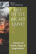 Life in the Right Lane!: Stories of Faith, Hope & Inspiration.