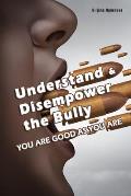 Understand & Disempower the Bully: You Are Good As You Are