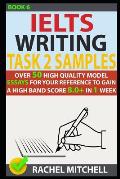 Ielts Writing Task 2 Samples: Over 50 High-Quality Model Essays for Your Reference to Gain a High Band Score 8.0+ in 1 Week (Book 6)
