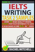 Ielts Writing Task 2 Samples: Over 45 High Quality Model Essays for Your Reference to Gain a High Band Score 8.0+ in 1 Week (Book 14)