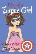 Diary of a Super Girl - Book 7: Boyfriends and Best Friends Forever!