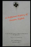 A Different History of Human Rights: Second Revised Edition of Three Conceptions of Human Rights