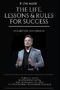 Elon Musk: The Life, Lessons & Rules For Success