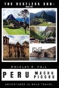 The Restless Son: Peru / Machu Picchu: Adventures in Solo Travel