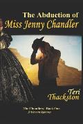 The Abduction of Miss Jenny Chandler: The Chandlers - Book One