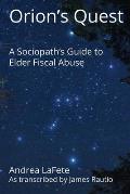 Orion's Quest: A Sociopath's Guide to Elder Fiscal Abuse