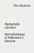 Nymphalis Carmen: Nympholepsy in Nabokov's Oeuvre