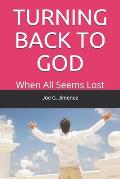 Turning Back to God: When All Seems Lost