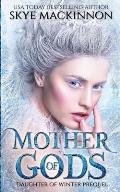 Mother of Gods: A Winter Princess Prequel