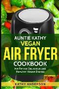 Vegan Air Fryer Cookbook: Air Frying Delicious & Healthy Vegan Dishes Plus Cleaning Tips