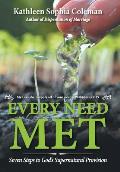 Every Need Met: Seven Steps to God's Supernatural Provision