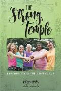 The Strong Temple: A Woman's Guide to Developing Spiritual and Physical Health