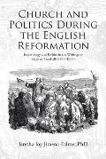 Church and Politics During the English Reformation: Ecclesiology and Politics in the Writings of Stephen Marshall (1595-1655)