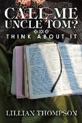 Call Me Uncle Tom?: Think About It