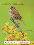 His Eye Is on the Sparrow: A Devotional Inspired by Nature: Volume I