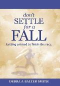 Don't Settle for a Fall: Getting Primed to Finish the Race.