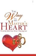 The Way to the Master's Heart: What the Bible Says About Pleasing God