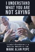 I Understand What You Are Not Saying: Understanding How Nonverbal Communication Can Help the Pastor in Ministry to Minister to People