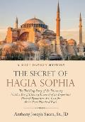 The Secret of Hagia Sophia: The Thrilling Story of the Discovery (With a Bit of Literary License) of an Important Piece of Byzantine Art, Lost for