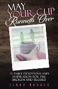 May Your Cup Runneth Over: 110 Daily Devotions and Inspiration for the Broken and Blessed