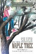 In the Silver Maple Tree: The Adventures of an Impetuous Young Girl Captivated by God
