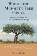 Where the Mesquite Tree Grows: Growing up Along the Rio Grande - an Anthology