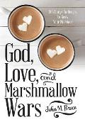 God, Love, and Marshmallow Wars: 365 Daily Challenges to Grow Your Marriage