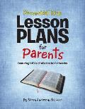 Proverbial Kids Lesson Plans for Parents: Featuring 7 Abcs of Wisdom from Proverbs