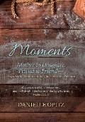 Moments: Mother to Daughter, Friend to Friend-Together in Scripture at the Table of God's Presence