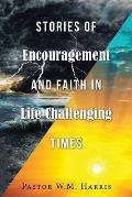 Stories of Encouragement and Faith in Life Challenging Times