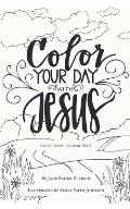 Color Your Day with Jesus: A Devotional Coloring Book