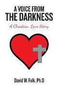 A Voice from the Darkness: A Christian Love Story