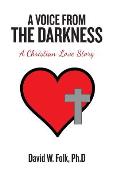 A Voice from the Darkness: A Christian Love Story
