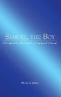 Samuel, the Boy: Life Lessons from the First Four Chapters of 1 Samuel