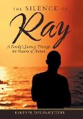 The Silence of Ray: A Family's Journey Through the Seasons of Autism