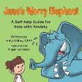 Jane's Worry Elephant: A Self-Help Guide for Kids with Anxiety